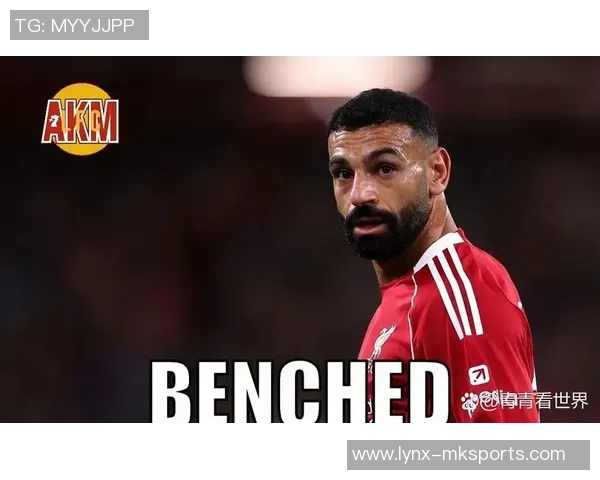 斯洛特：萨拉赫重回大名单的事实胜于雄辩，初次换人我就挑选了他